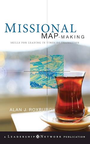 Missional Map–Making – Skills for Leading in Times  of Transition