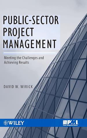 Public–Sector Project Management – Meeting the Challenges and Achieving Results