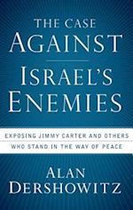 The Case Against Israel's Enemies