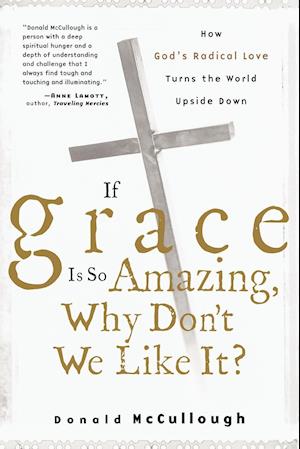 If Grace Is So Amazing, Why Don't We Like It?