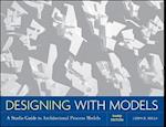 Designing with Models – A Studio Guide to Architectural Process Models 3e