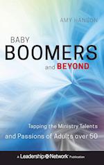 Baby Boomers and Beyond – Tapping the Ministry Talents and Passions of Adults over 50