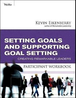 Setting Goals and Supporting Goal Setting Participant Workbook