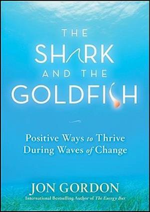 The Shark and the Goldfish – Positive Ways to Thrive During Waves of Change