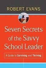 Seven Secrets of the Savvy School Leader – A Guide  to Surviving and Thriving