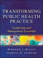 Transforming Public Health Practice – Leadership and Management Essentials