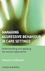 Managing Aggressive Behaviour in Care Settings – Understanding and applying low arousal approaches