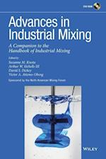 Advances in Industrial Mixing – A Companion to the Handbook of Industrial Mixing