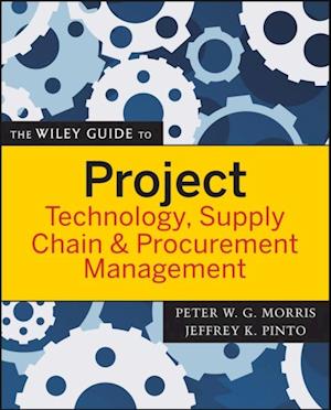 Wiley Guide to Project Technology, Supply Chain, and Procurement Management