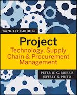 Wiley Guide to Project Technology, Supply Chain, and Procurement Management