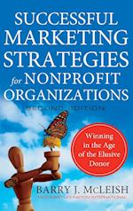 Successful Marketing Strategies for Nonprofit Organizations – Winning in the Age of the Elusive Donor 2e