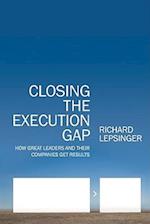 Closing the Execution Gap – How Great Leaders and Their Companies Get Results