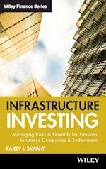 Infrastructure Investing – Managing Risks and Rewards for Pensions Insurance Companies and Endowments