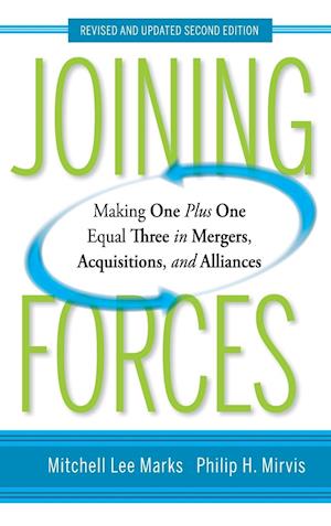 Joining Forces – Making One Plus One Equal Three in Mergers, Acquisitions, and Alliances, Revised and Updated 2e