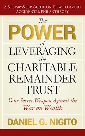 The Power of Leveraging the Charitable Remainder Trust