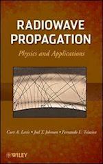 Radiowave Propagation – Physics and Applications