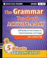 The Grammar Teacher's Activity–a–Day: 180 Ready–to–Use Lessons to Teach Grammar and Usage