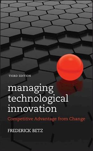 Managing Technological Innovation – Competitive Advantage from Change 3e