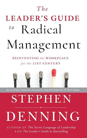 The Leader's Guide to Radical Management – Reinventing the Workplace for the 21st Century