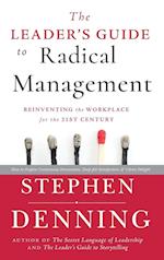 The Leader's Guide to Radical Management – Reinventing the Workplace for the 21st Century