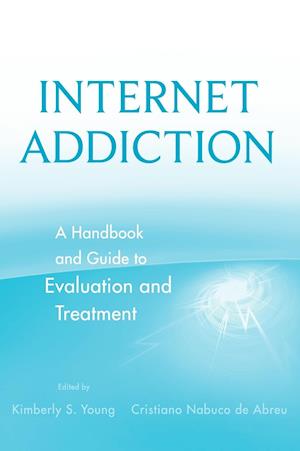 Internet Addiction – A Handbook and Guide to Evaluation and Treatment