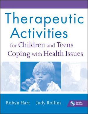 Therapeutic Activities for Children and Teens Coping with Health Issues +CD