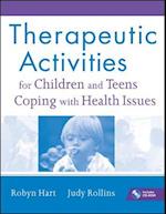 Therapeutic Activities for Children and Teens Coping with Health Issues +CD