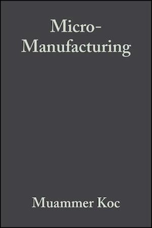 Micro–Manufacturing – Design and Manufacturing of Micro–Products