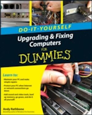 Upgrading and Fixing Computers Do–It–Yourself For Dummies