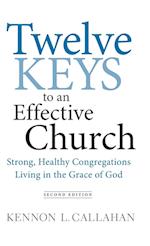 Twelve Keys to an Effective Church – Strong, Healthy Congregations Living in the Grace of God 2e