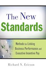 The New Standards – Methods for Linking Business Performance and Executive Incentive Pay