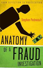 Anatomy of a Fraud Investigation – From Detection to Prosecution