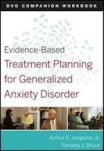 Evidence–Based Treatment Planning for Generalized Anxiety Disorder DVD Companion Workbook