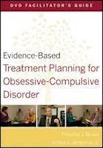 Evidence–Based Treatment Planning for Obsessive–Compulsive Disorder DVD Facilitator's Guide