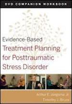 Evidence–Based Treatment Planning for Posttraumatic – Stress Disorder DVD Companion Workbook