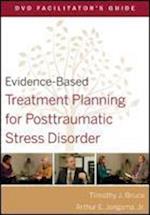 Evidence–Based Treatment Planning for Posttraumatic Stress Disorder DVD Facilitator's Guide