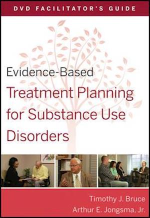 Evidence–Based Treatment Planning for Substance Use Disorders  DVD Facilitator's Guide