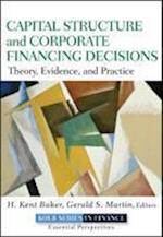 Capital Structure and Corporate Financing Decisions – Theory, Evidence and Practice