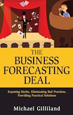 The Business Forecasting Deal – Exposing Myths Eliminating Bad Practices Providing Practical Solutions