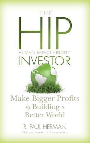 The HIP Investor – Make Bigger Profits by Building  a Better World
