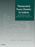 Pharmaceutical Process Chemistry for Synthesis – Rethinking the Routes to Scale–Up