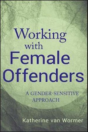 Working with Female Offenders – A Gender–Sensitive  Approach
