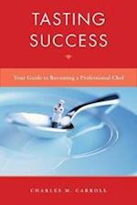 Tasting Success – Your Guide to Becoming a Professional Chef