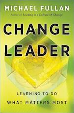 Change Leader – Learning to Do What Matters Most