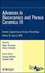Ceramic Engineering and Science Proceedings, V31 Issue 6 – Advances in Bioceramics and Porous Ceramics III