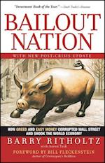 Bailout Nation with New Post–Crisis Update – How Greed and Easy Money Corrupted Wall Street and Shook the World Economy