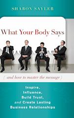 What Your Body Says (And How to Master the Message)