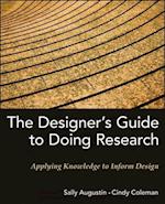 The Designer's Guide to Doing Research – Applying Knowledge to Inform Design