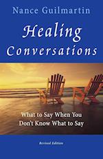 Healing Conversations – What To Say When You Don't  Know What to Say Revised Edition