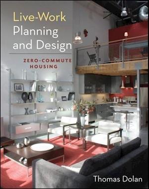 Live–Work Planning and Design – Zero–Commute Housing